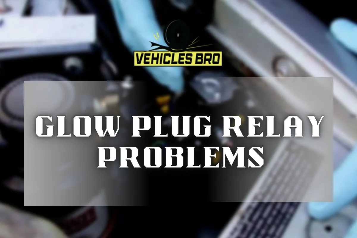 Glow Plug Relay Problems