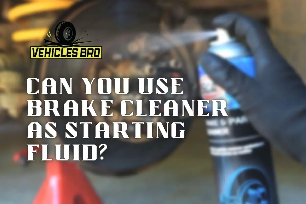 Can You Use Brake Cleaner As Starting Fluid