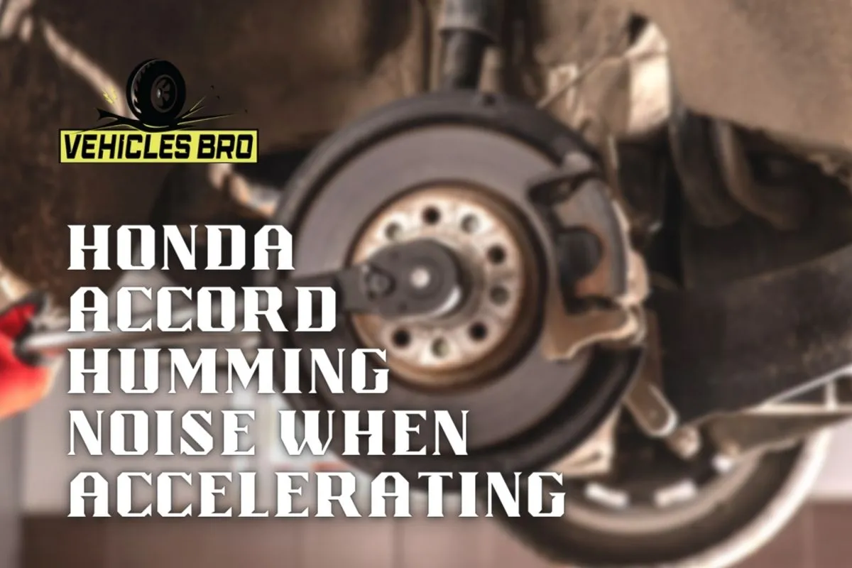 Honda Accord Humming Noise When Accelerating – Reasons & Solutions