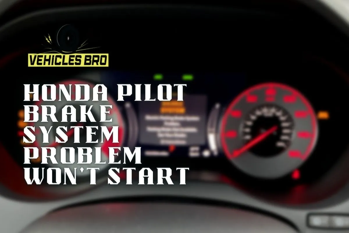 Honda Pilot brake system problem won’t start