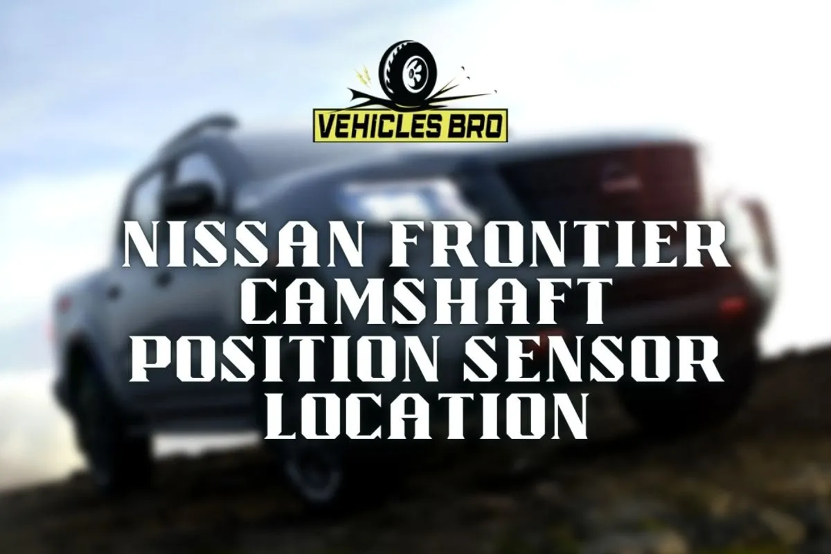 1999-2016 Nissan Frontier Camshaft Position Sensor Location