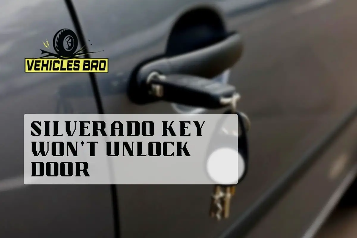 Silverado Key Won't Unlock Door
