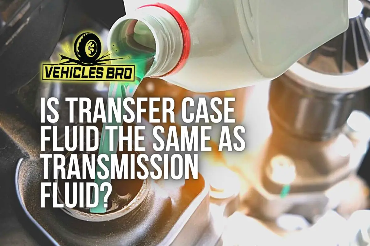 Is Transfer Case Fluid The Same As Transmission Fluid