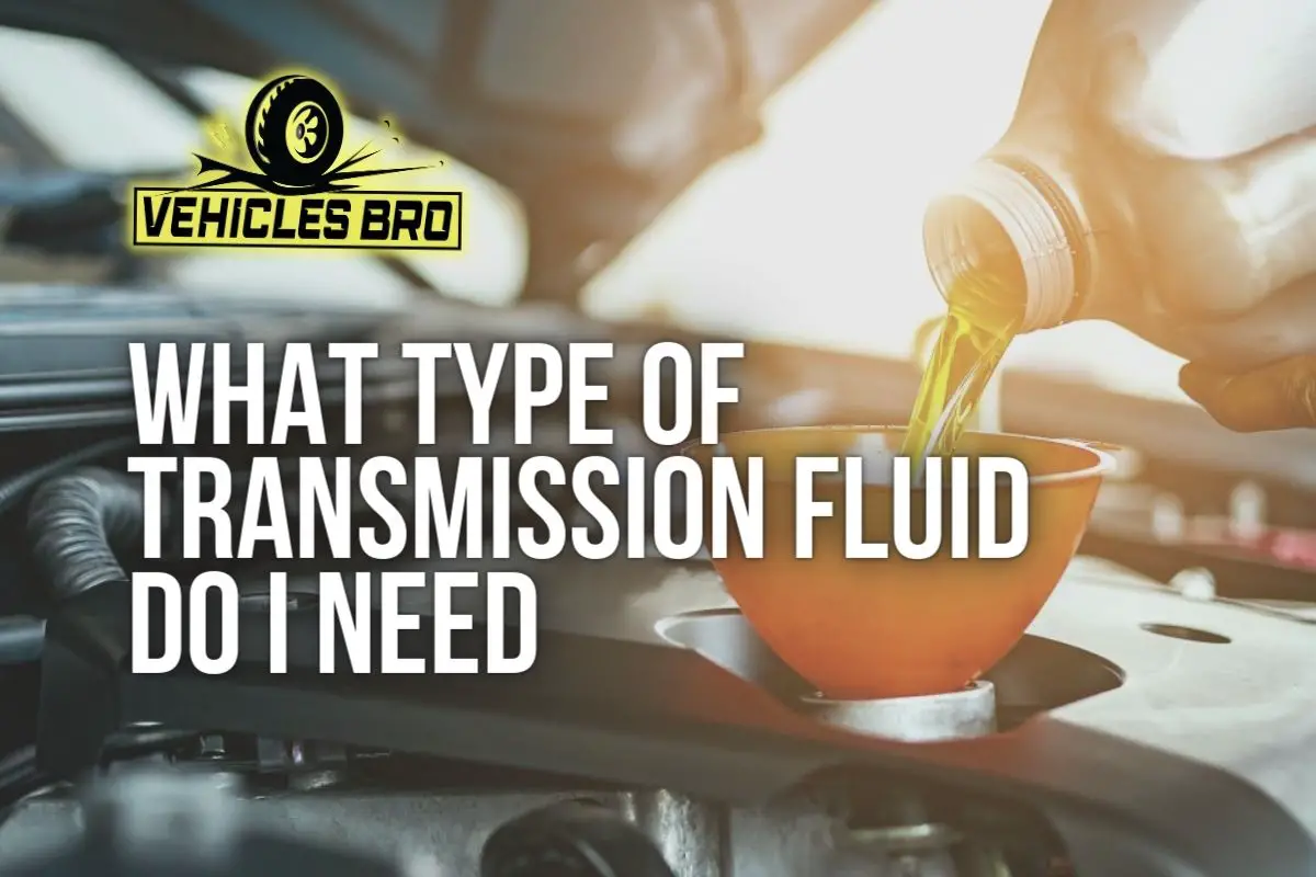What Type of Transmission Fluid Do I Need